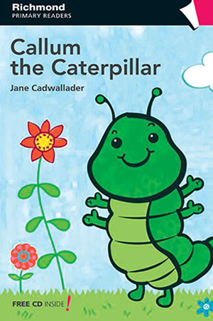 Callum The Caterpillar (Richmond Primary Reader Level 1)
